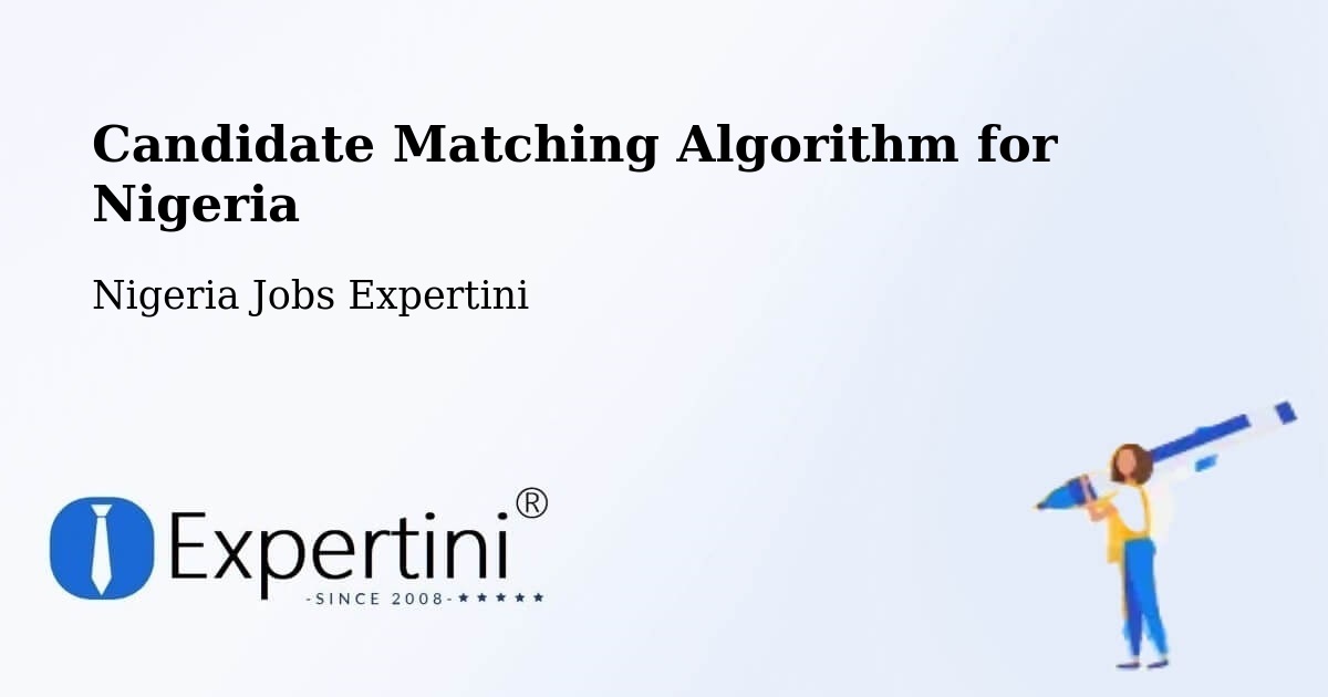 Candidate Matching Algorithm Overview – Warri - Nigeria Jobs Expertini