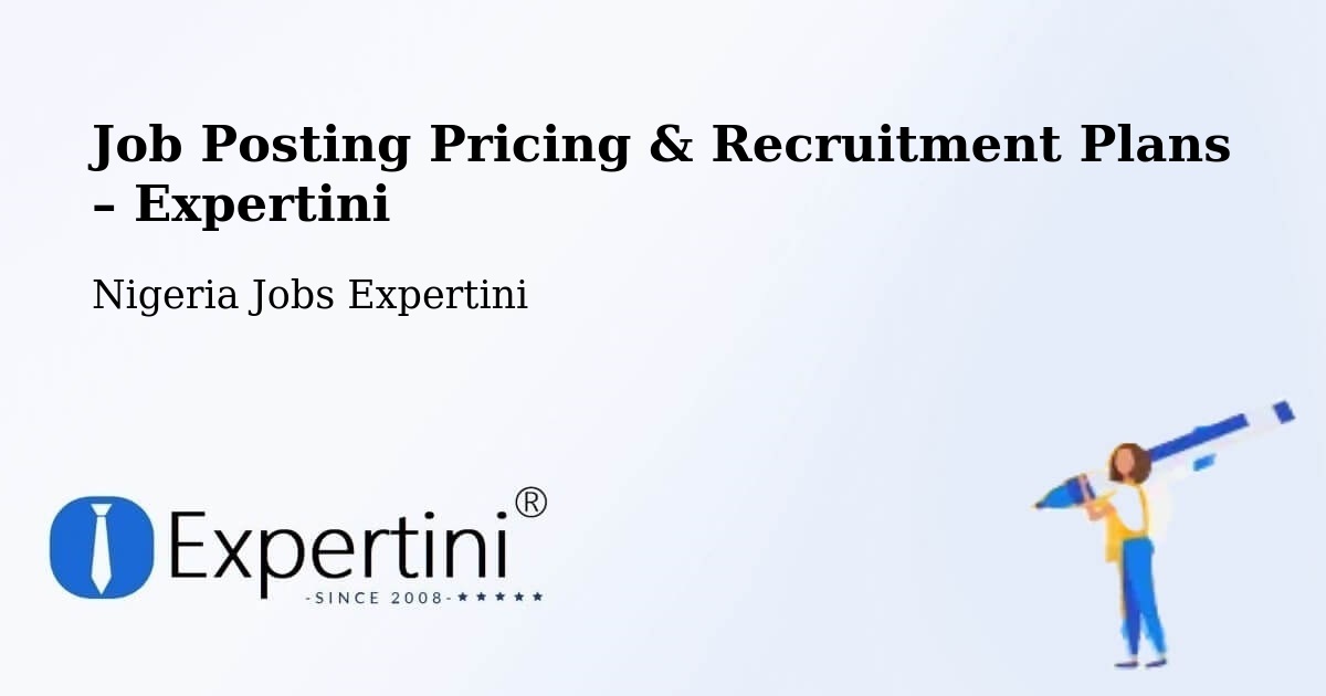 Job Posting Pricing & Recruitment Plans – Warri - Warri, Nigeria Jobs Expertini